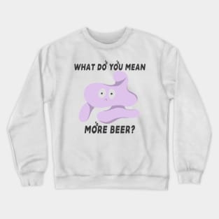 Beer bladder Crewneck Sweatshirt